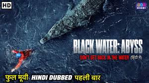 Black Water Abyss | Hindi Dubbed Full Movie | Latest Thriller Adventure Movie